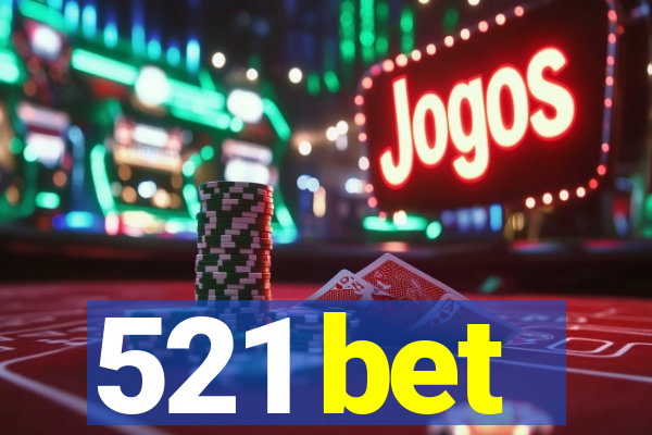 521 bet